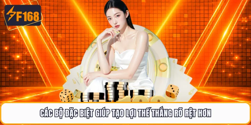 Các bộ đặc biệt giúp tạo lợi thế thắng rõ rệt hơn
