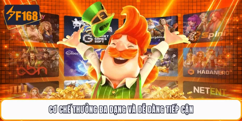 Cơ chế thưởng đa dạng và dễ dàng tiếp cận