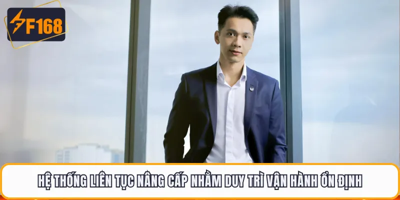 Hệ thống liên tục nâng cấp nhằm duy trì vận hành ổn định