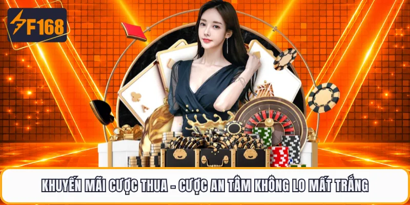 Khuyến Mãi Cược Thua - Cược An Tâm Không Lo Mất Trắng