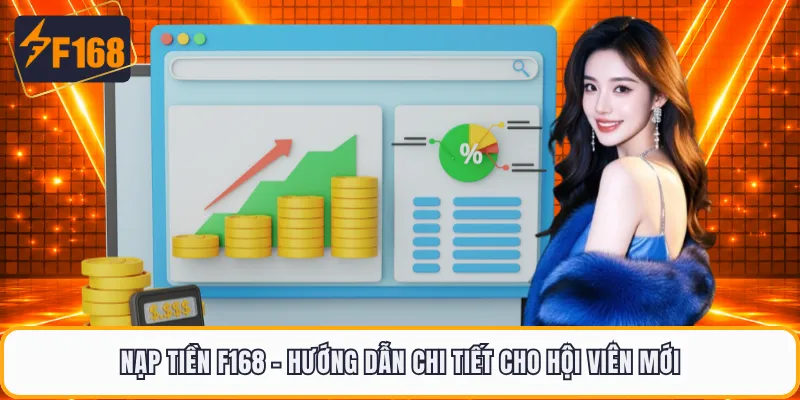 Nạp Tiền F168 - Hướng Dẫn Chi Tiết Cho Hội Viên Mới