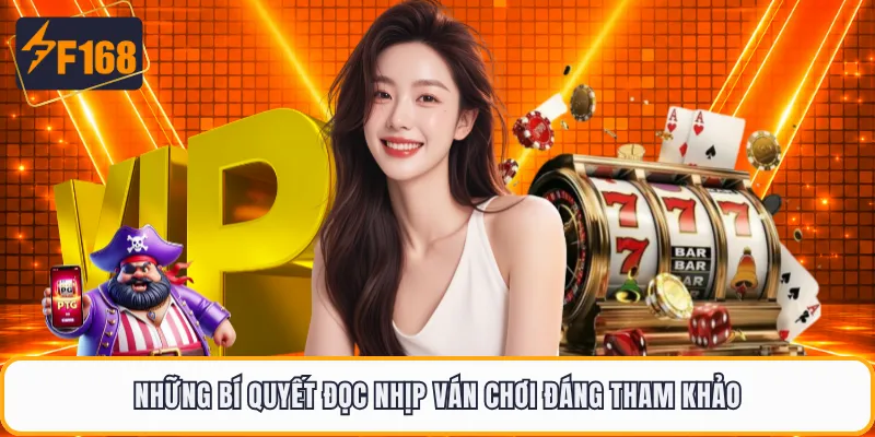 Những bí quyết đọc nhịp ván chơi đáng tham khảo